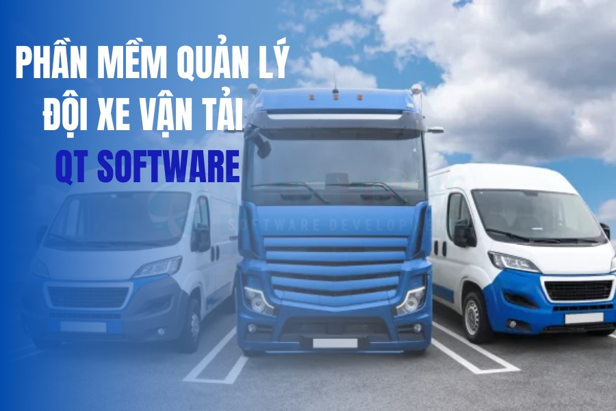 Phần mềm quản lý đội xe vận tải của QT Software